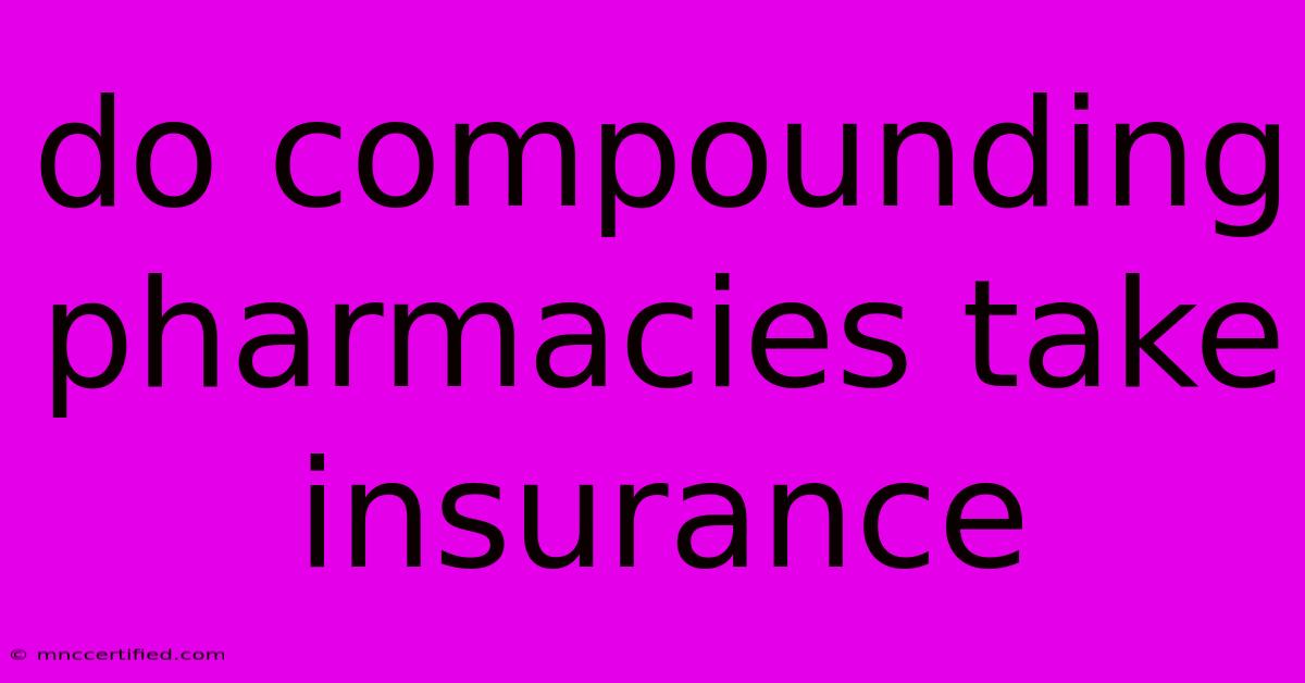 Do Compounding Pharmacies Take Insurance