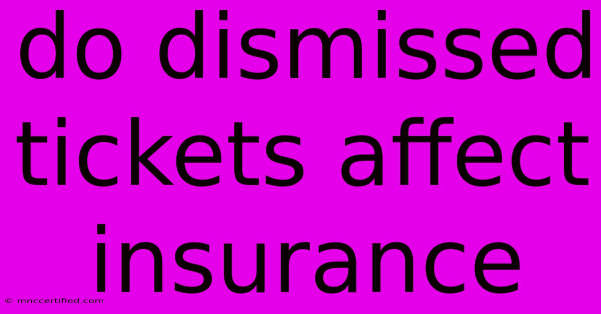 Do Dismissed Tickets Affect Insurance