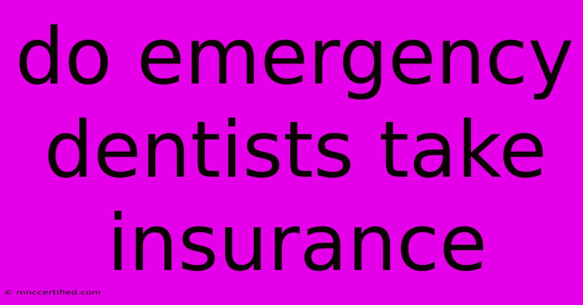 Do Emergency Dentists Take Insurance