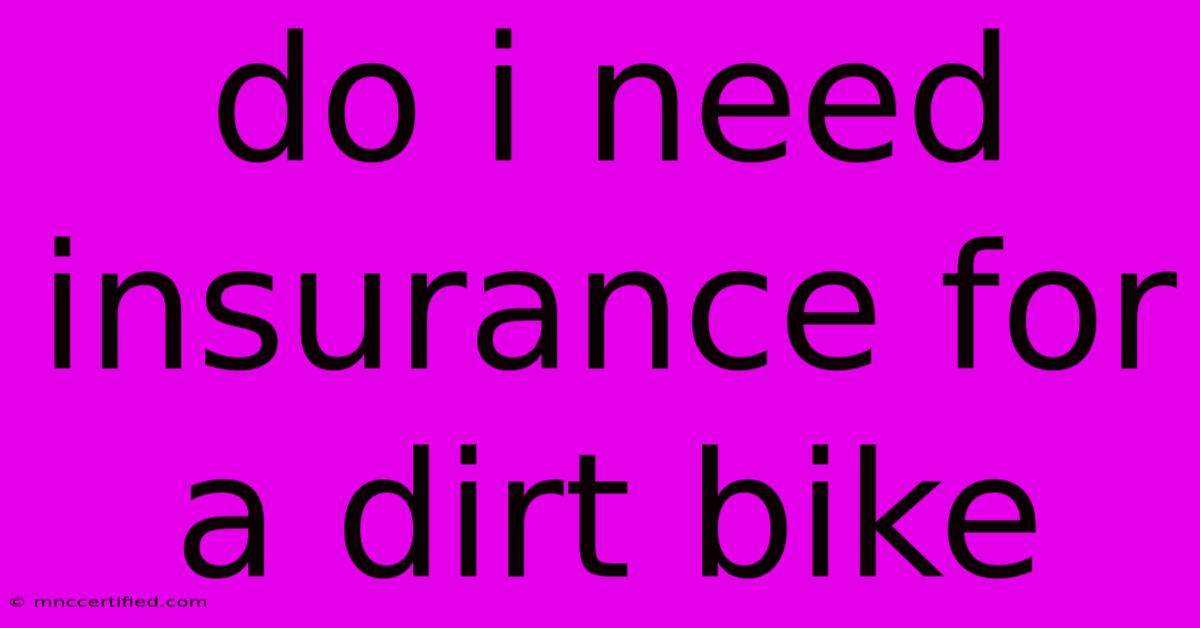 Do I Need Insurance For A Dirt Bike