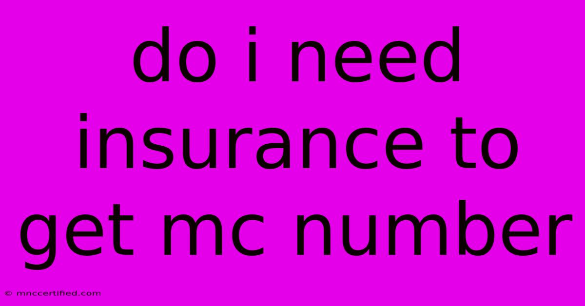 Do I Need Insurance To Get Mc Number