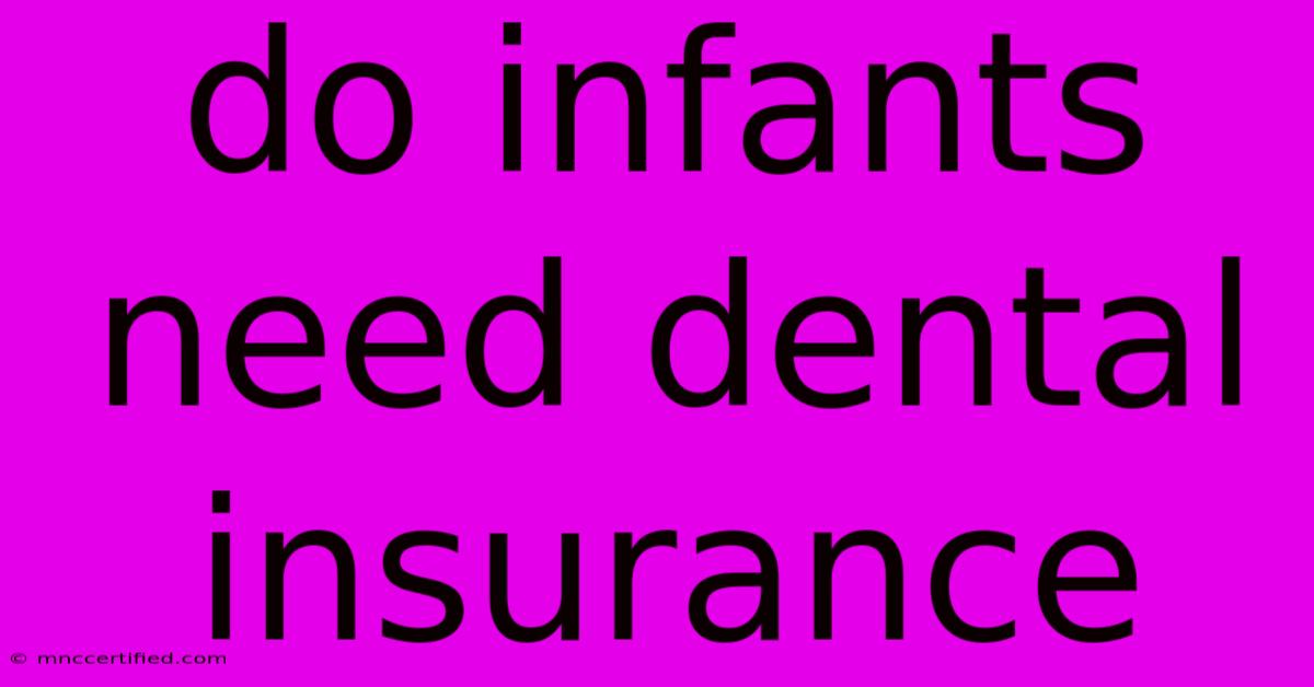 Do Infants Need Dental Insurance