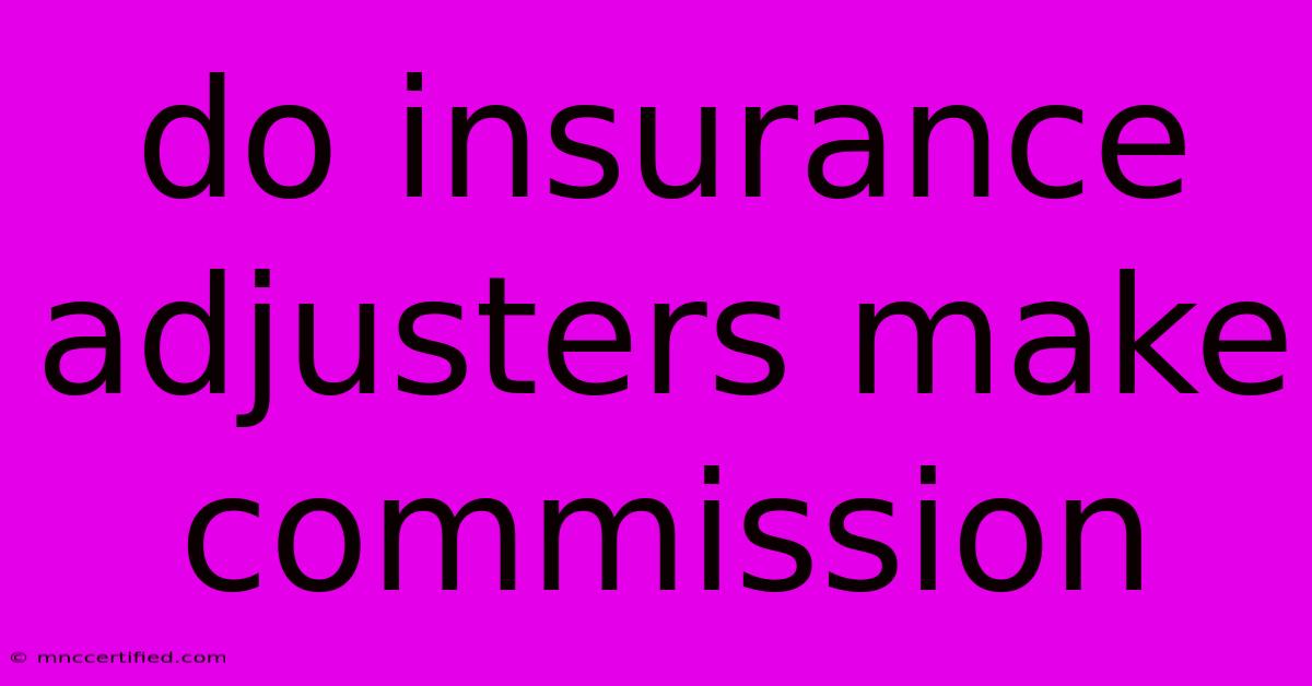 Do Insurance Adjusters Make Commission