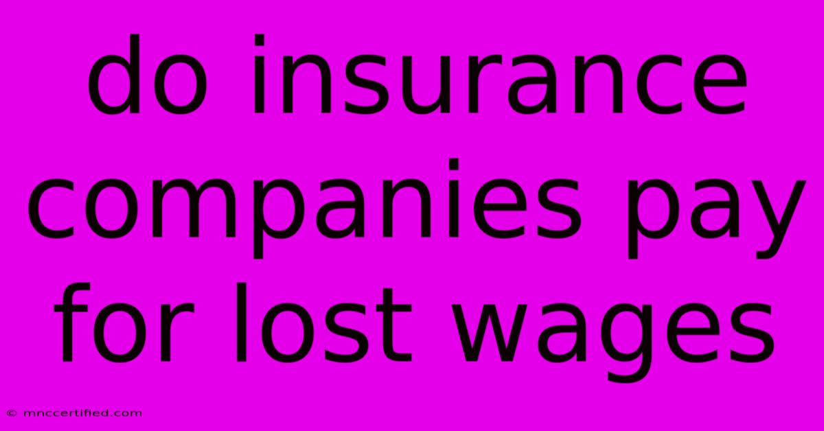 Do Insurance Companies Pay For Lost Wages