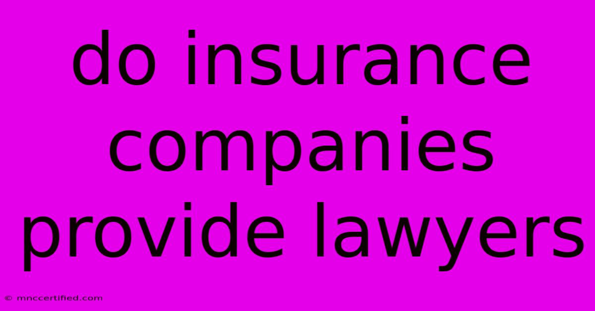 Do Insurance Companies Provide Lawyers