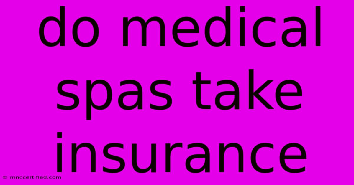 Do Medical Spas Take Insurance