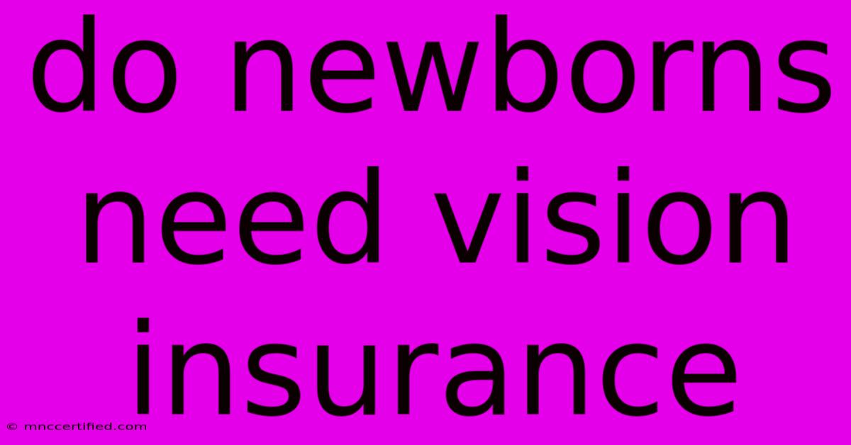 Do Newborns Need Vision Insurance