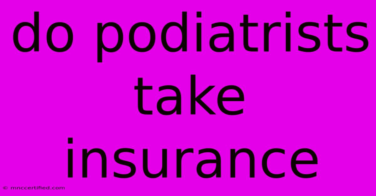 Do Podiatrists Take Insurance