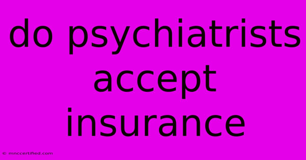 Do Psychiatrists Accept Insurance