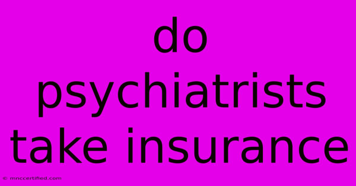 Do Psychiatrists Take Insurance