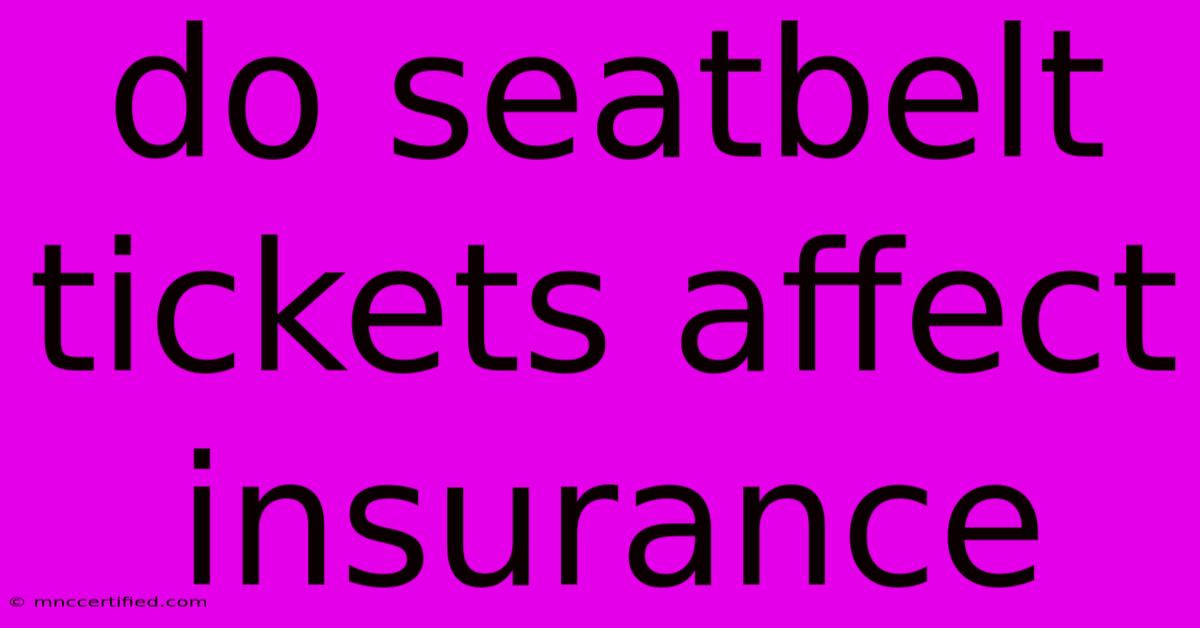 Do Seatbelt Tickets Affect Insurance