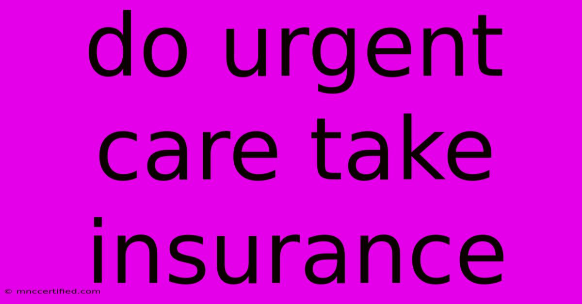 Do Urgent Care Take Insurance