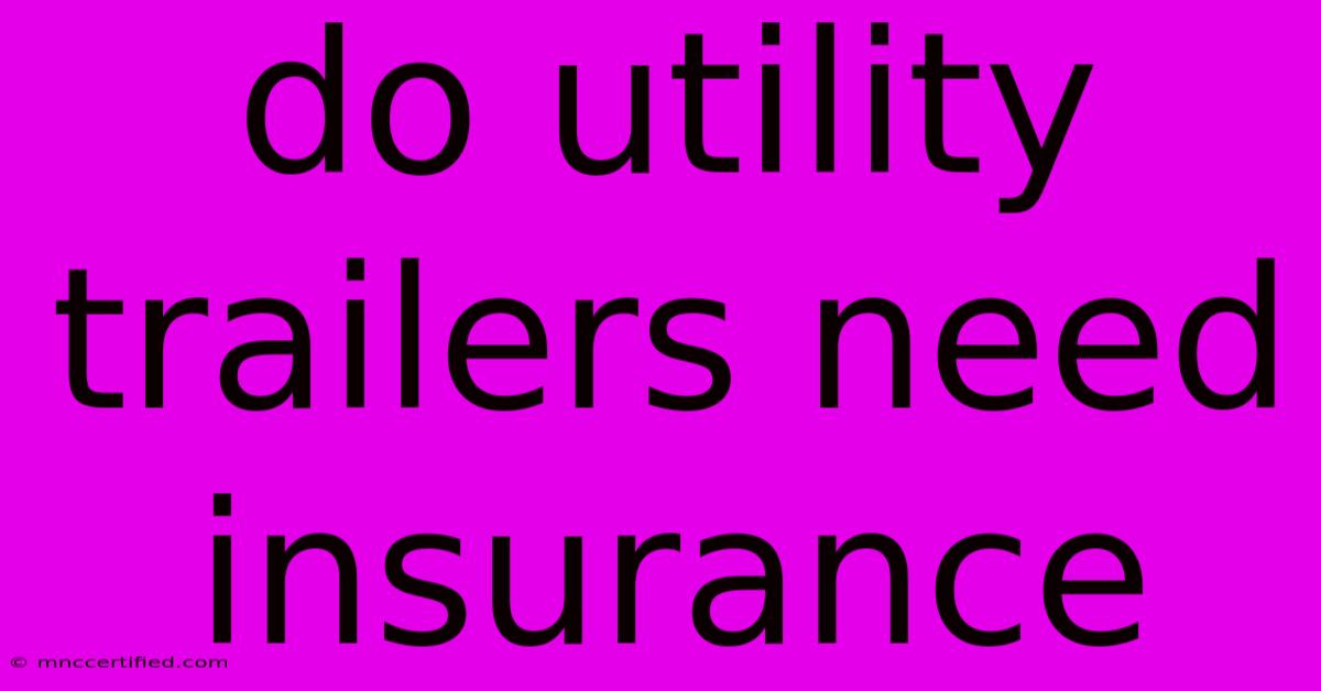 Do Utility Trailers Need Insurance