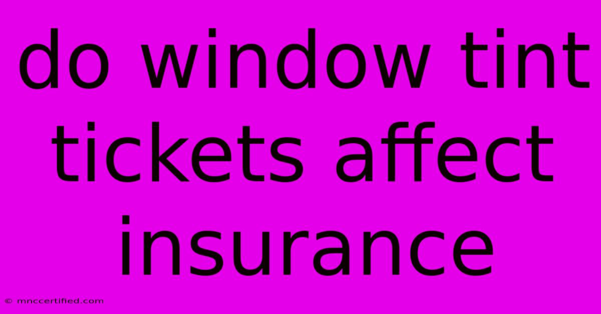 Do Window Tint Tickets Affect Insurance