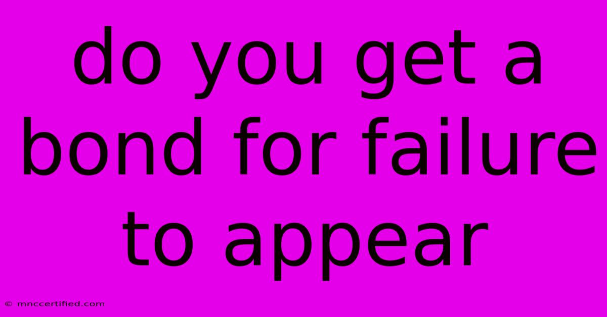 Do You Get A Bond For Failure To Appear