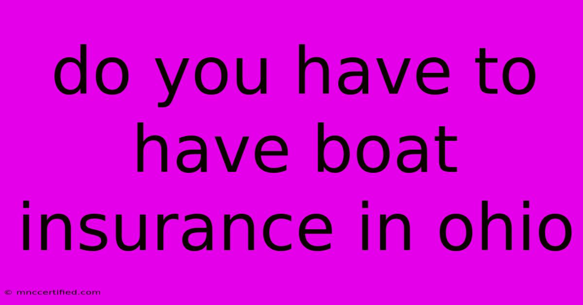 Do You Have To Have Boat Insurance In Ohio