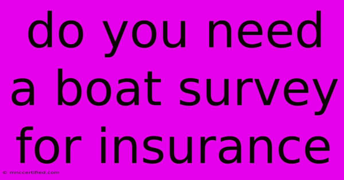 Do You Need A Boat Survey For Insurance