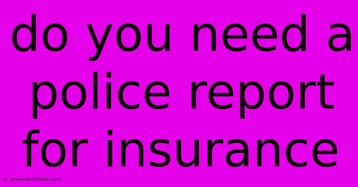 Do You Need A Police Report For Insurance