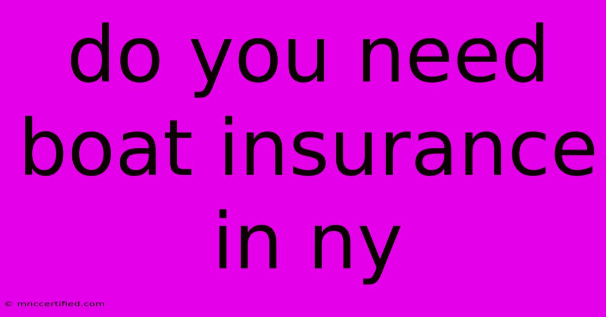 Do You Need Boat Insurance In Ny