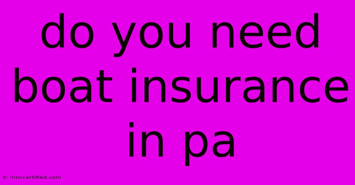 Do You Need Boat Insurance In Pa