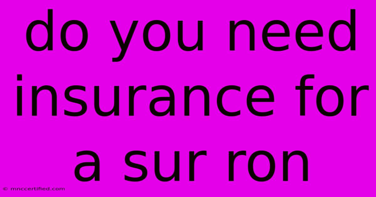 Do You Need Insurance For A Sur Ron