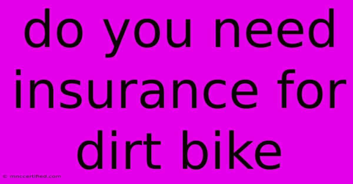 Do You Need Insurance For Dirt Bike