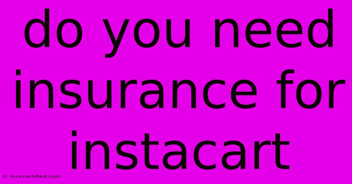 Do You Need Insurance For Instacart