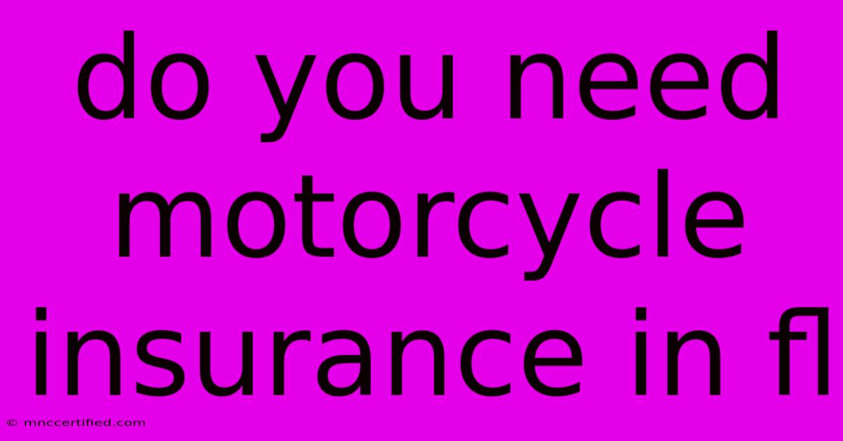 Do You Need Motorcycle Insurance In Fl