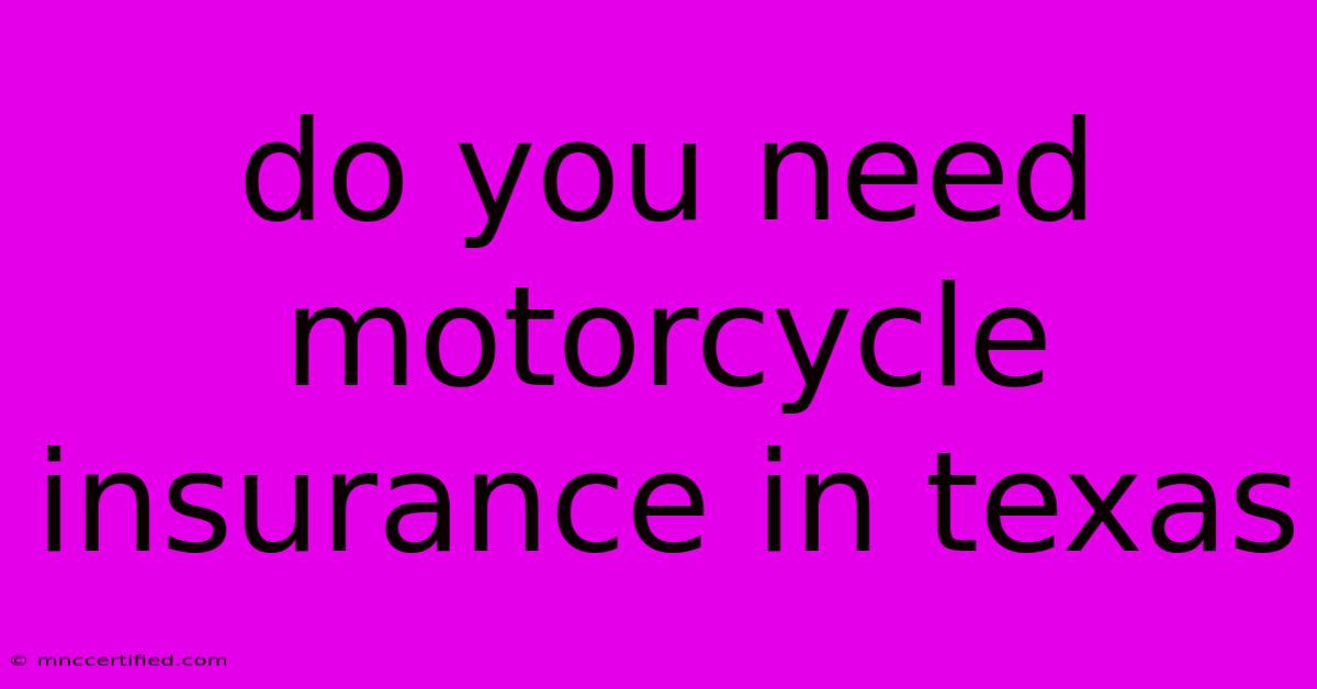 Do You Need Motorcycle Insurance In Texas