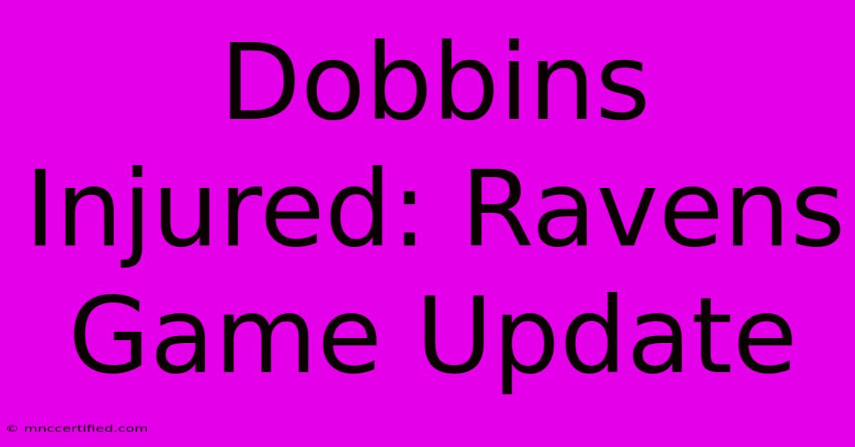 Dobbins Injured: Ravens Game Update