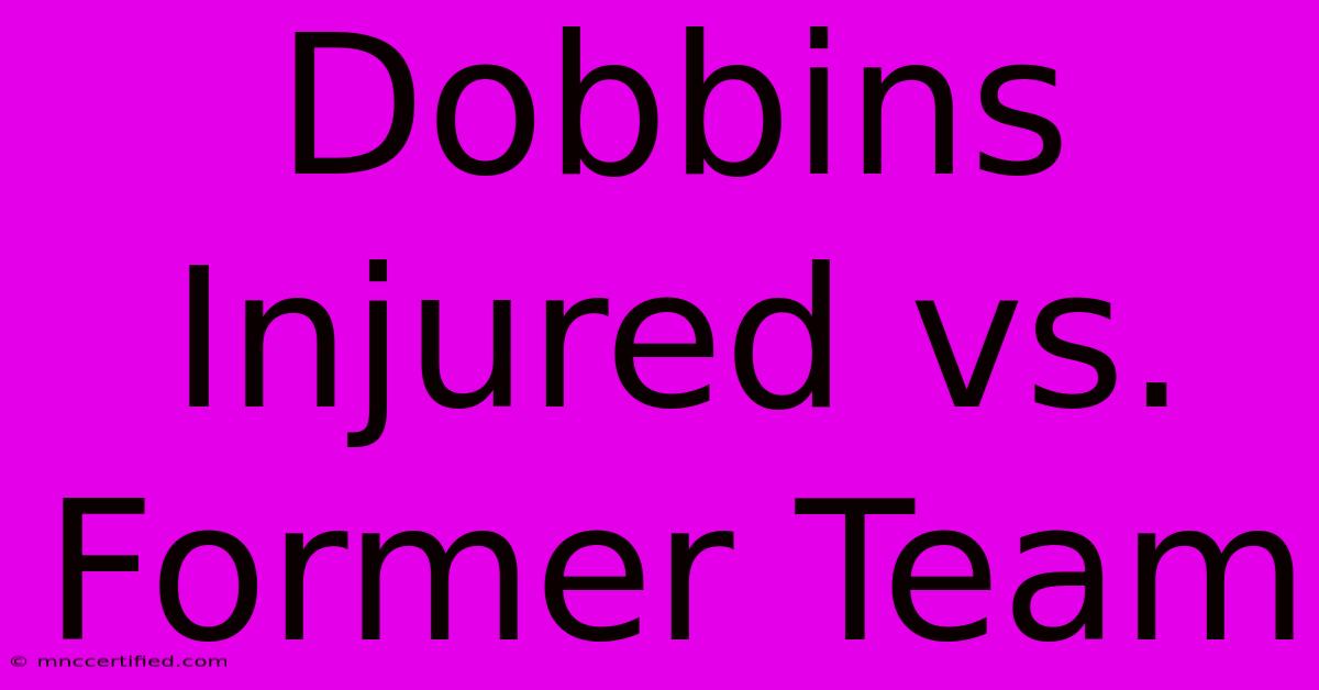 Dobbins Injured Vs. Former Team