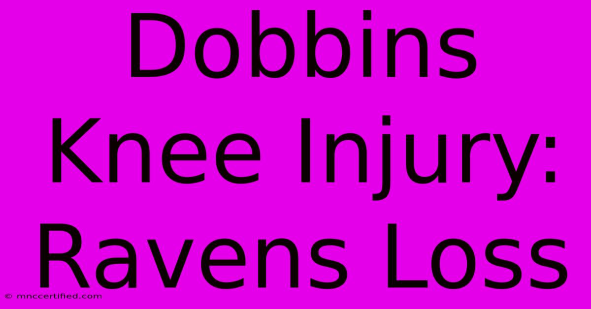 Dobbins Knee Injury: Ravens Loss