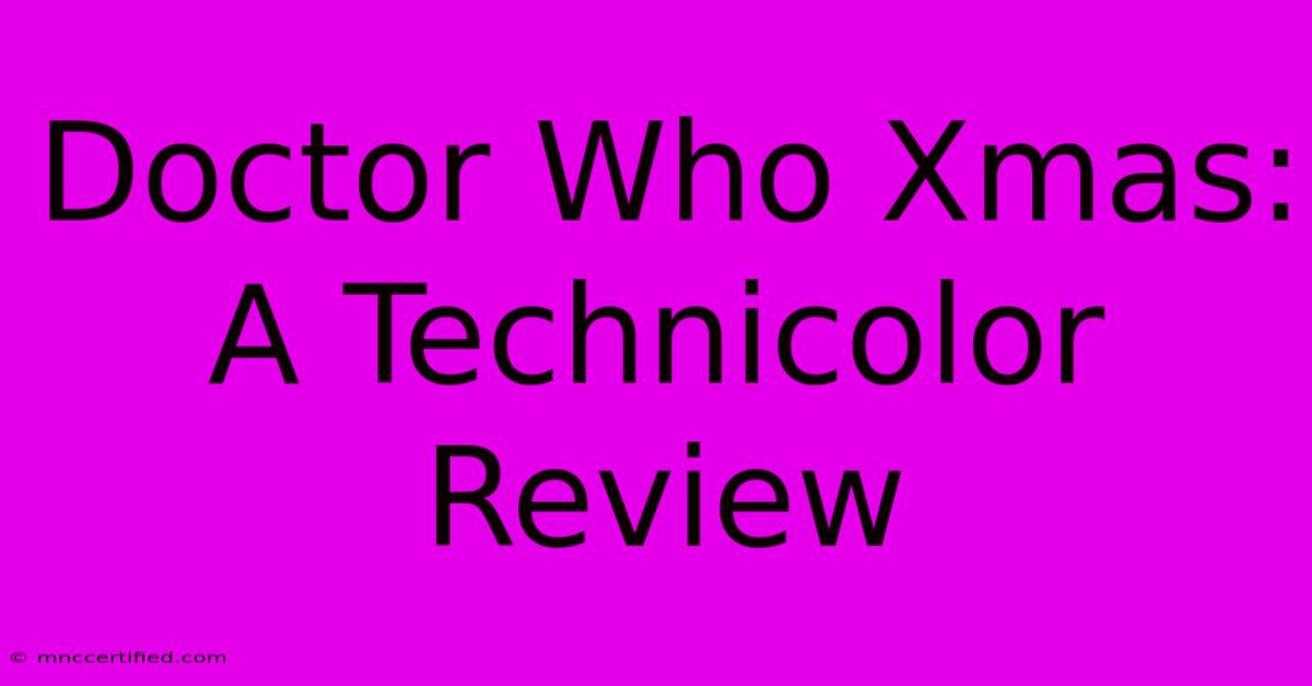 Doctor Who Xmas: A Technicolor Review