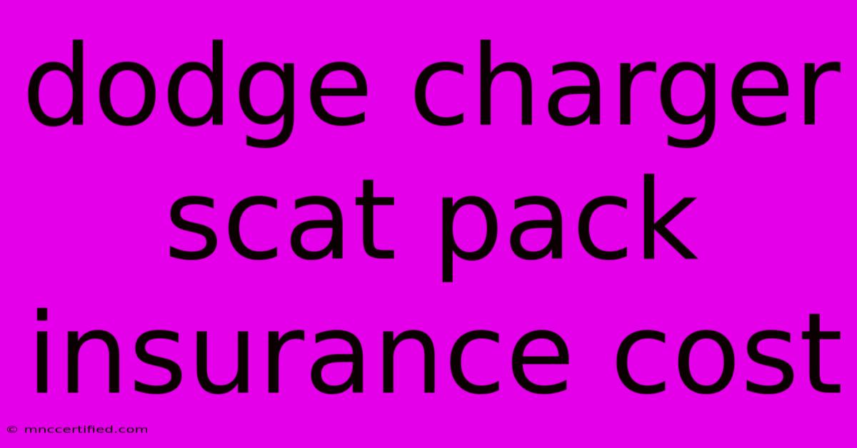 Dodge Charger Scat Pack Insurance Cost