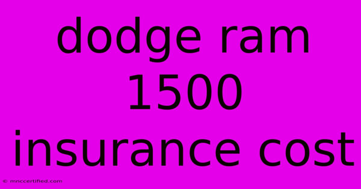 Dodge Ram 1500 Insurance Cost