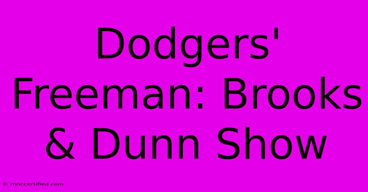 Dodgers' Freeman: Brooks & Dunn Show