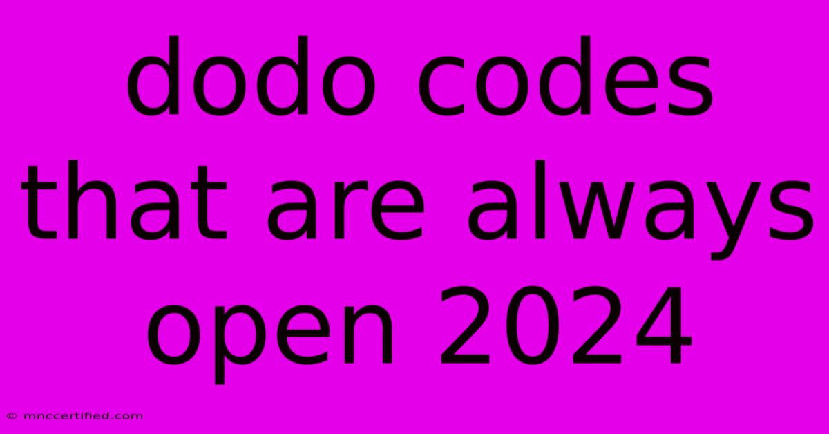 Dodo Codes That Are Always Open 2024