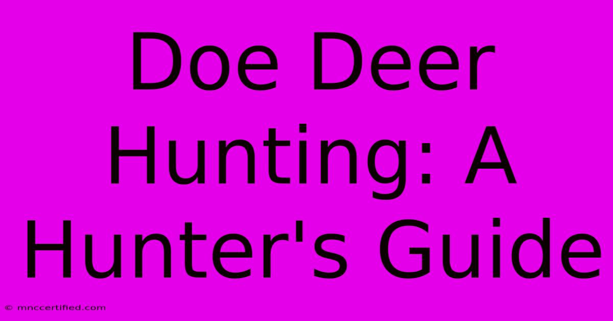 Doe Deer Hunting: A Hunter's Guide