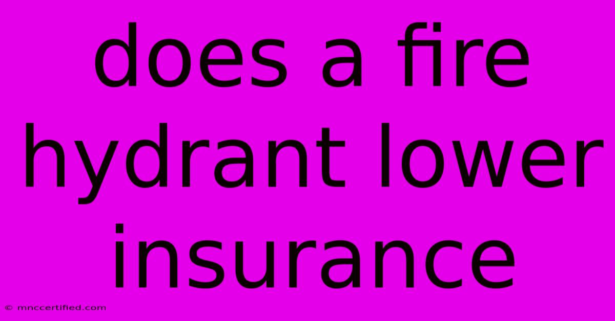 Does A Fire Hydrant Lower Insurance