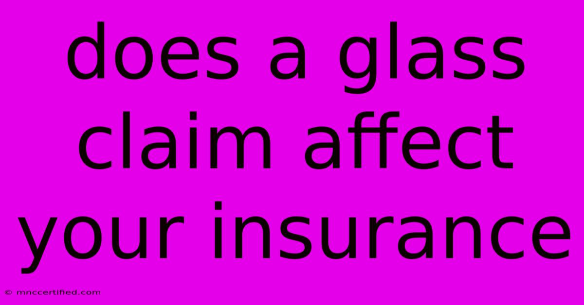 Does A Glass Claim Affect Your Insurance