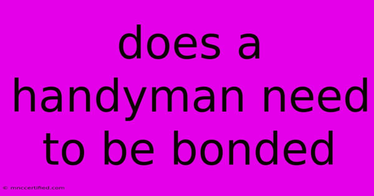 Does A Handyman Need To Be Bonded