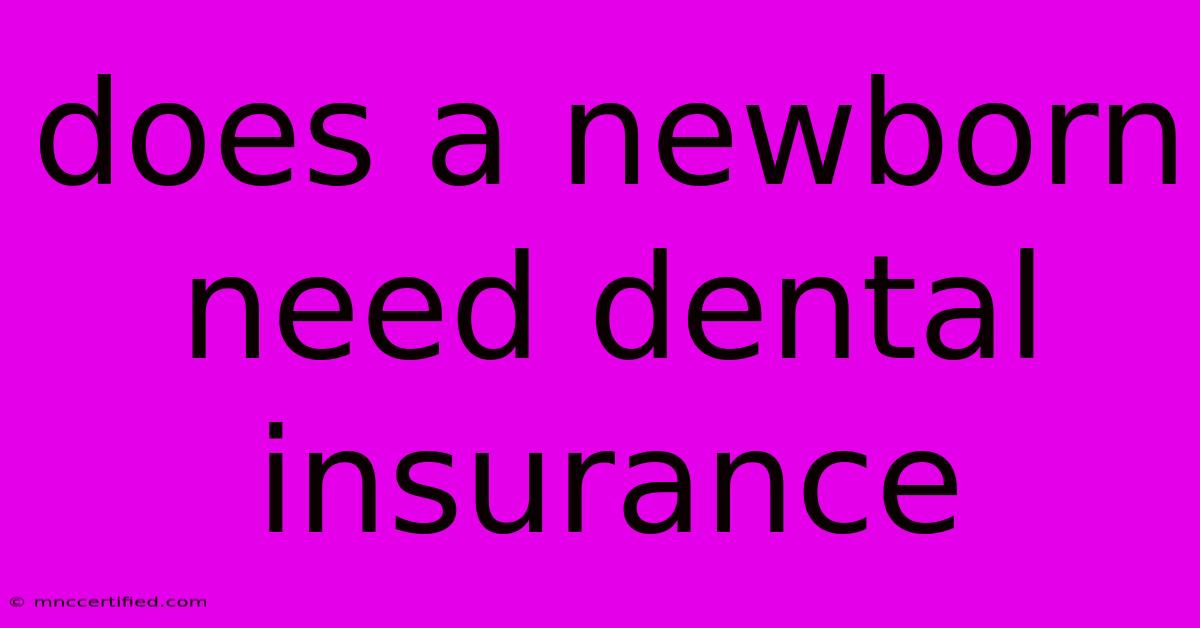 Does A Newborn Need Dental Insurance