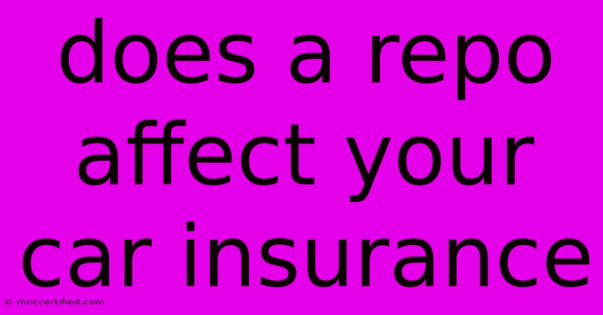 Does A Repo Affect Your Car Insurance