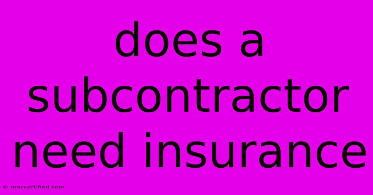 Does A Subcontractor Need Insurance