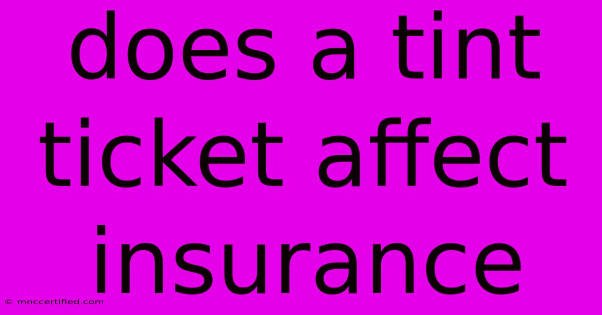 Does A Tint Ticket Affect Insurance