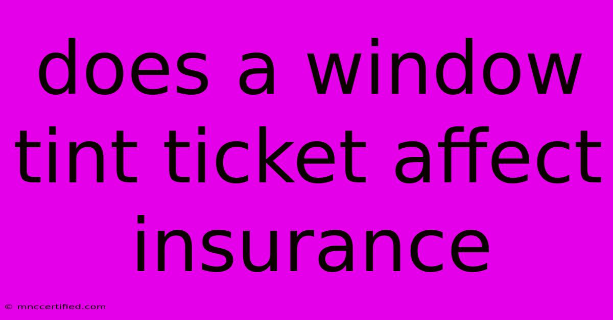 Does A Window Tint Ticket Affect Insurance