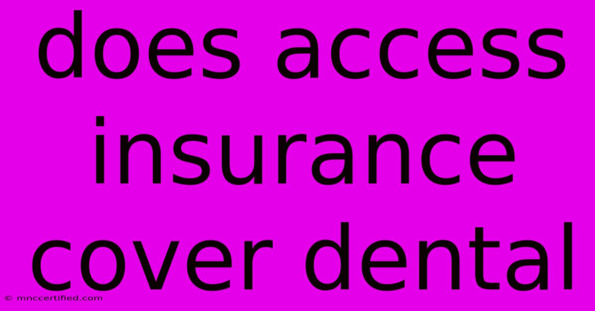 Does Access Insurance Cover Dental