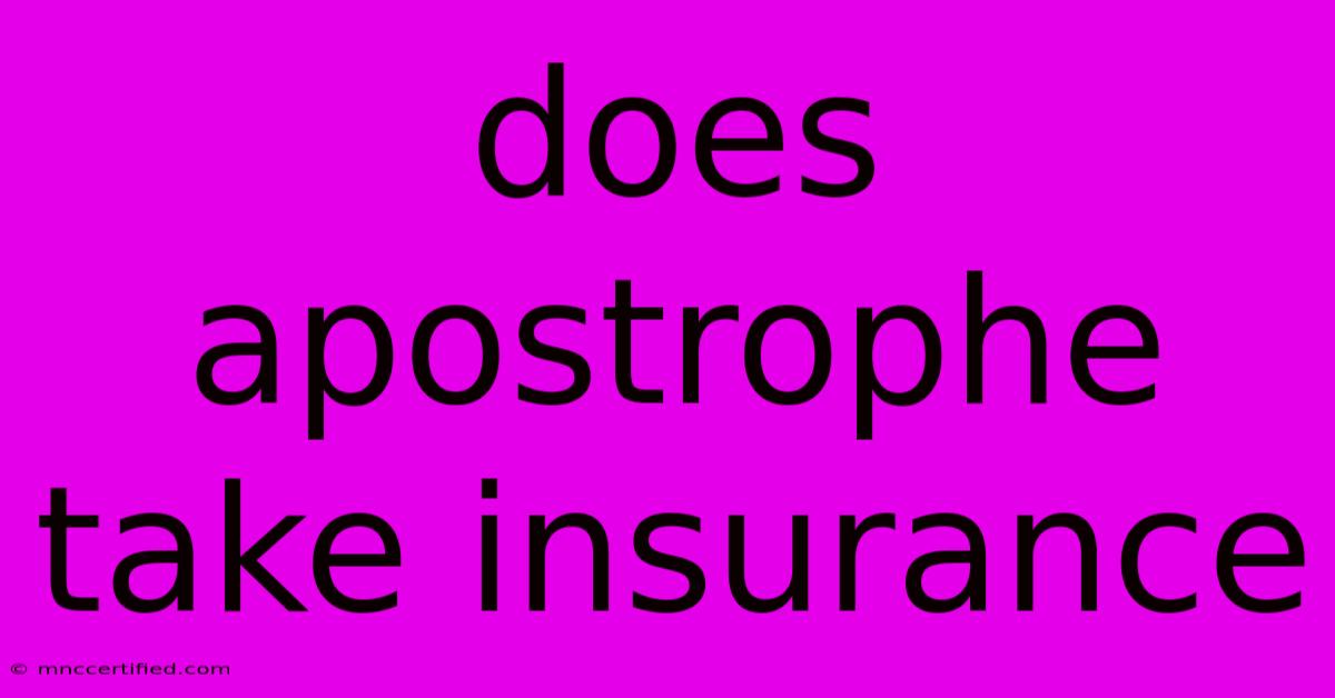 Does Apostrophe Take Insurance