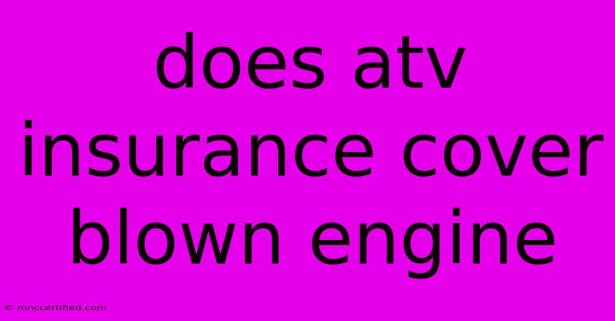 Does Atv Insurance Cover Blown Engine