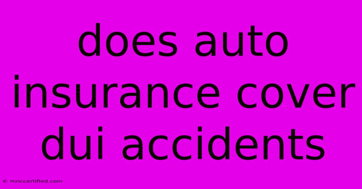 Does Auto Insurance Cover Dui Accidents